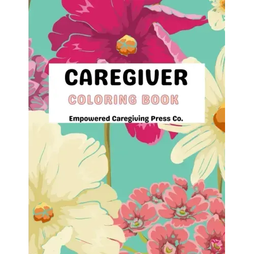 Caregiver Coloring Book Mental Health Advocacy: Self Care Coloring Book & Mental Health Mantra
