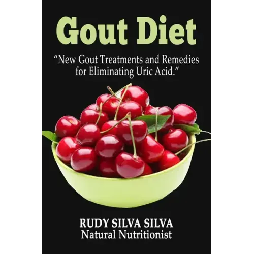 Gout Diet: New Gout Treatments and Remedies for Eliminating Uric Acid