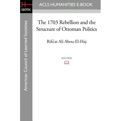 The 1703 Rebellion and the Structure of Ottoman Politics