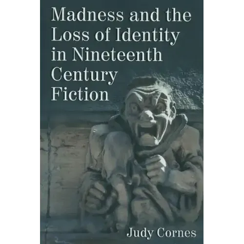 Madness and the Loss of Identity in Nineteenth Century Fiction