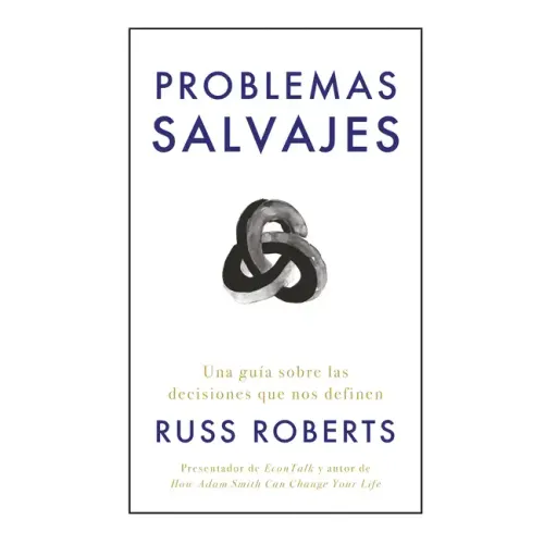 Problemas Salvajes (Wild Problems Spanish Edition): Una Guía Sobre Las Decisiones Que Nos Definen