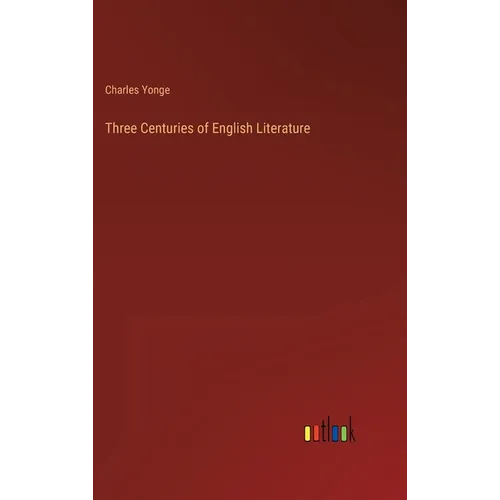 Three Centuries of English Literature