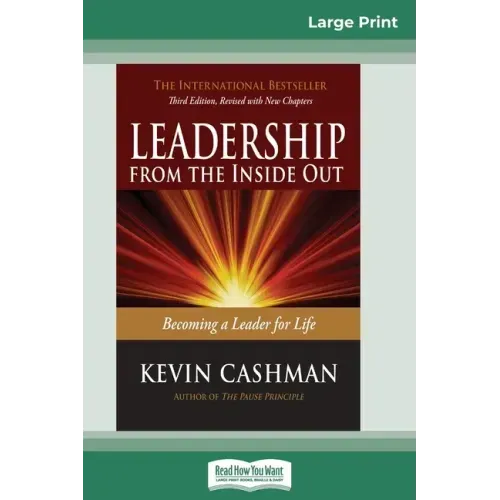 Leadership from the Inside Out: Becoming a Leader for Life (Third Edition) (16pt Large Print Edition)