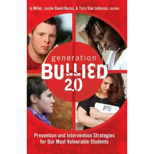 Generation BULLIED 2.0: Prevention and Intervention Strategies for Our Most Vulnerable Students