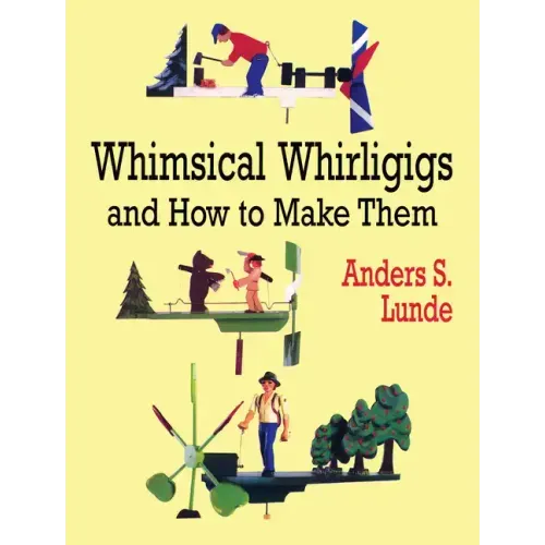 Whimsical Whirligigs and How to Make Them