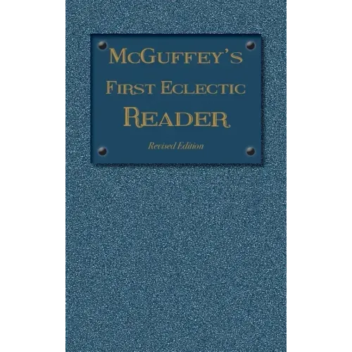 McGuffey's First Eclectic Reader: Revised Edition (1879)