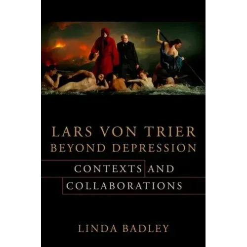Lars Von Trier Beyond Depression: Contexts and Collaborations