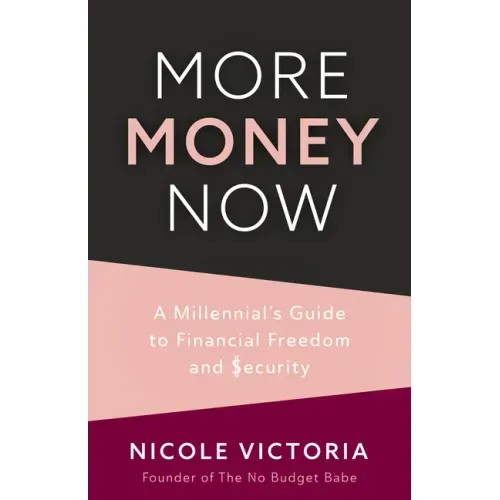 More Money Now: A Millennial's Guide to Financial Freedom and Security (Budgeting Book)