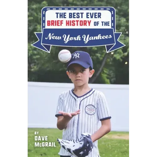 The Best Ever Brief History of the New York Yankees