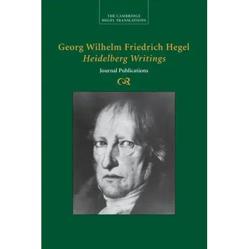 Georg Wilhelm Friedrich Hegel: Heidelberg Writings