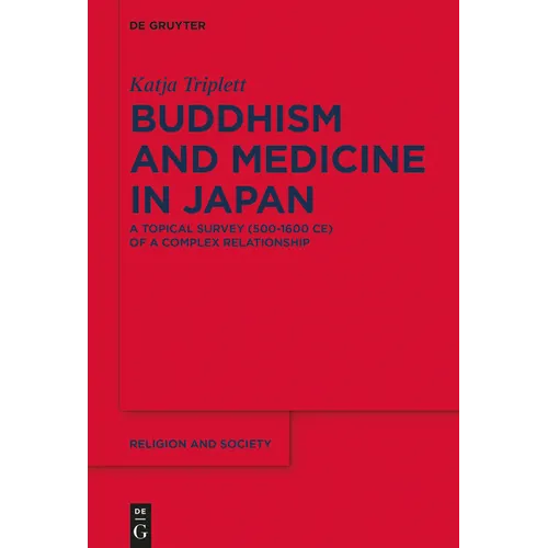 Buddhism and Medicine in Japan: A Topical Survey (500-1600 Ce) of a Complex Relationship