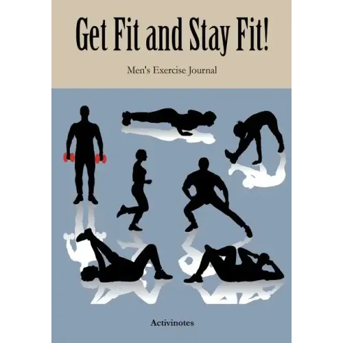 Get Fit and Stay Fit! Men's Exercise Journal