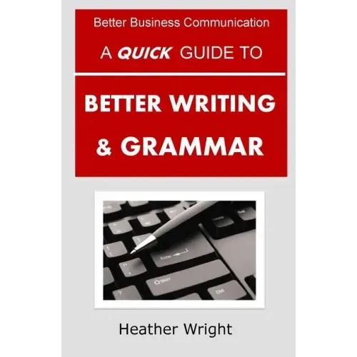 A Quick Guide to Better Writing & Grammar