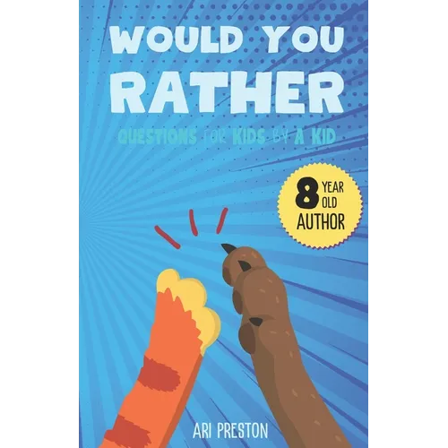 Would You Rather: Questions for Kids by a Kid