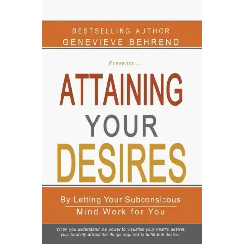 Attaining Your Desires: By Letting Your Subconsicous Mind Work for You