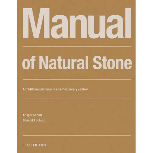 Manual of Natural Stone: A Traditional Material in a Contemporary Context