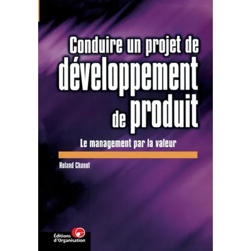 Conduire un projet de développement de produit: Le management par la valeur