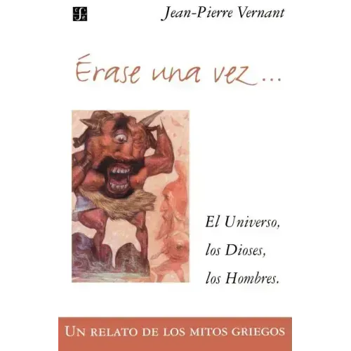 Erase Una Vez. El Universo, Los Dioses, Los Hombres. Un Relato de Los Mitos Griegos