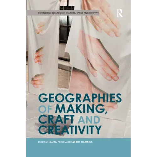 Geographies of Making, Craft and Creativity