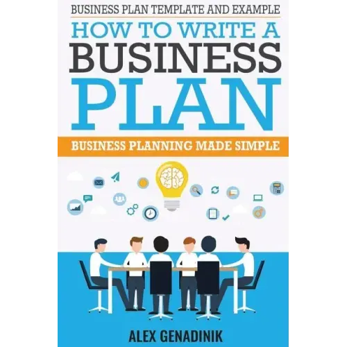 Business Plan Template And Example: How To Write A Business Plan: Business Planning Made Simple