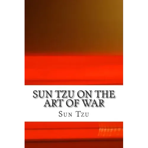 Sun Tzu on The Art of War: The Oldest Military Treatise in the World
