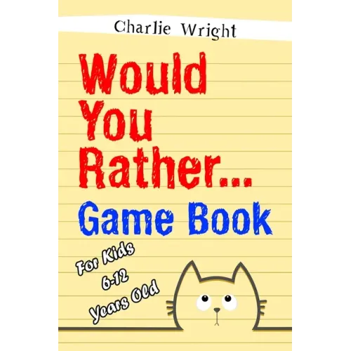 Would You Rather Game Book: For kids 6-12 Years old: Jokes and Silly Scenarios for Children
