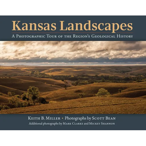 Kansas Landscapes: A Photographic Tour of the Region's Geological History