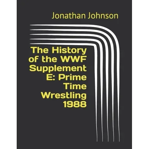 The History of the WWF Supplement E: Prime Time Wrestling 1988