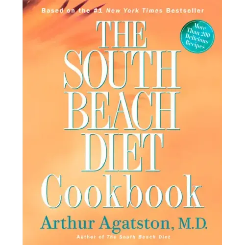 The South Beach Diet Cookbook: More Than 200 Delicious Recipies That Fit the Nation's Top Diet