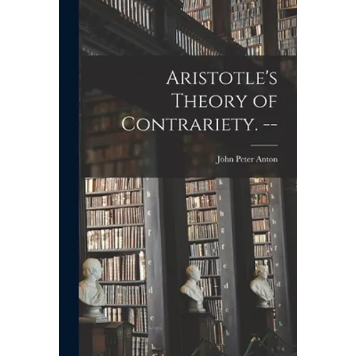Aristotle's Theory of Contrariety. --