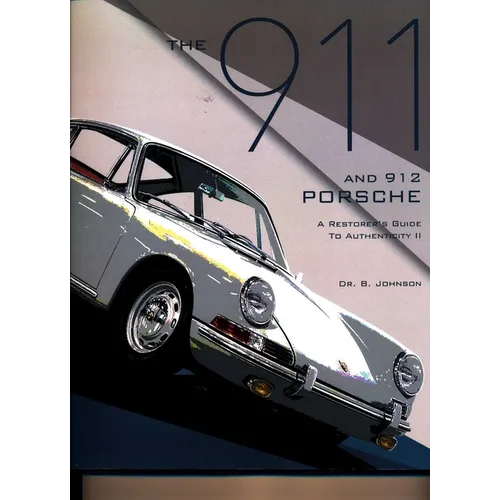 The 911 and 912 Porsche, a Restorer's Guide to Authenticity II