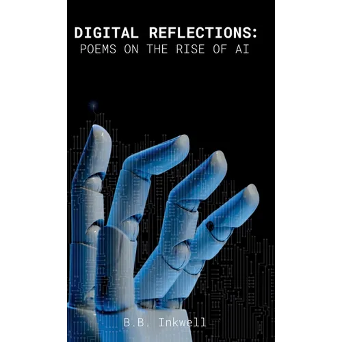 Digital Reflections: Poems on the Rise of AI