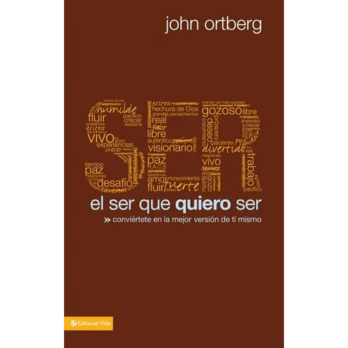 El Ser Que Quiero Ser: Convi��rtete En La Mejor Versi��n de Ti Mismo