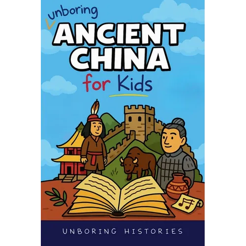 Unboring Ancient China for Kids