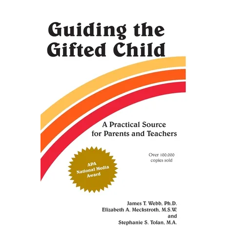 Guiding the Gifted Child: A Practical Source for Parents and Teachers