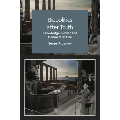 Biopolitics After Truth: Knowledge, Power and Democratic Life