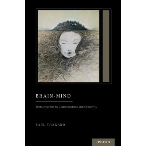 Brain-Mind: From Neurons to Consciousness and Creativity (Treatise on Mind and Society)