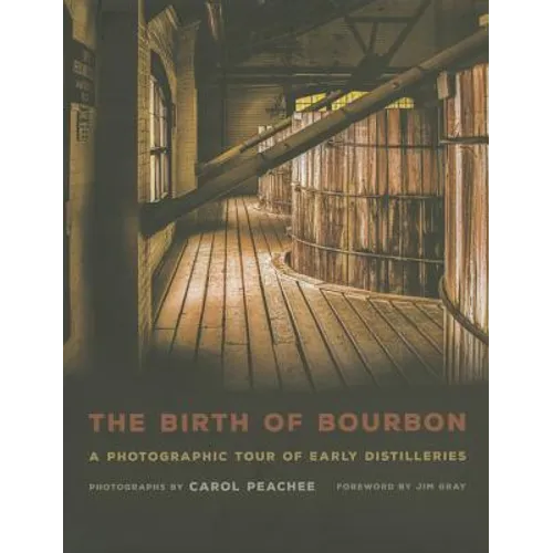 The Birth of Bourbon: A Photographic Tour of Early Distilleries