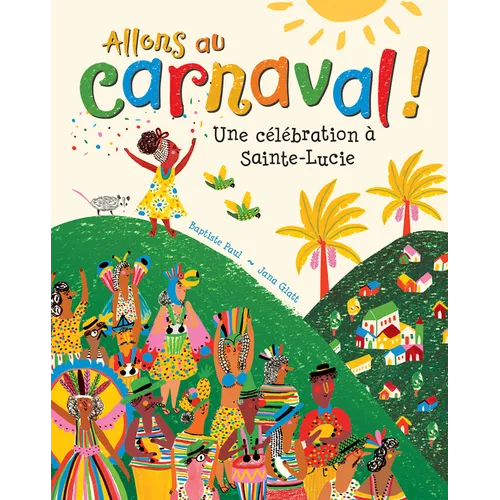 Allons Au Carnaval!: Une Célébration À Sainte-Lucie