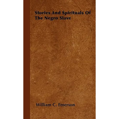 Stories And Spirituals Of The Negro Slave