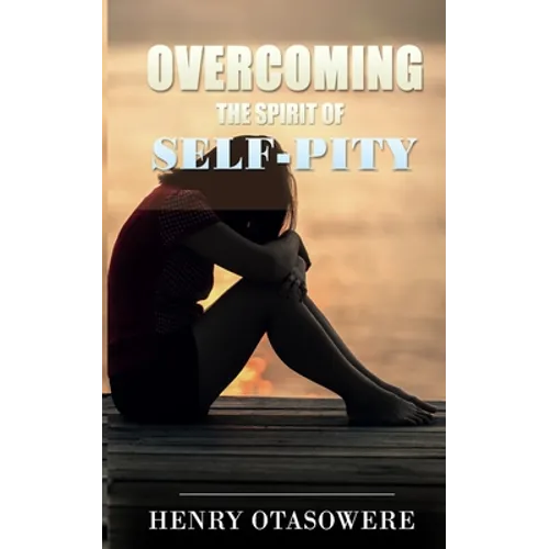 Overcoming the spirit of self-pity