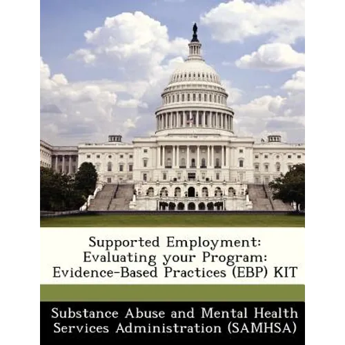 Supported Employment: Evaluating Your Program: Evidence-Based Practices (Ebp) Kit