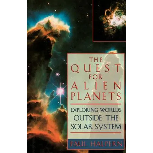 The Quest for Alien Planets: Exploring Worlds Outside the Solar System
