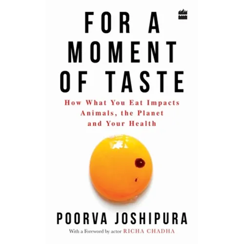 For a Moment of Taste: How What You Eat Impacts Animals, the Planet and Your Health