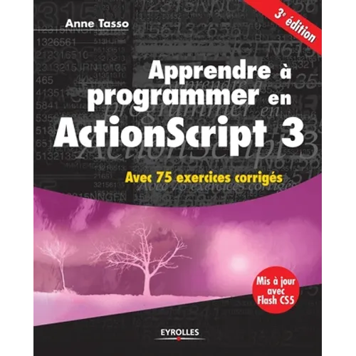 Apprendre à programmer en ActionScript 3: Avec 75 exercices corrigés