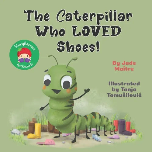 The Caterpillar Who LOVED Shoes: A story about tying shoelaces, and friendship! - Paperback