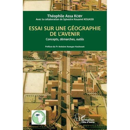 Essai sur une géographie de l'avenir: Concepts, démarches, outils
