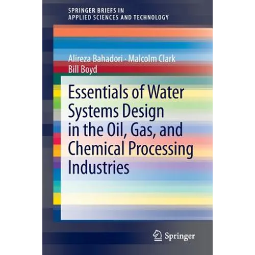 Essentials of Water Systems Design in the Oil, Gas, and Chemical Processing Industries
