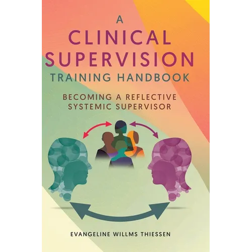 A Clinical Supervision Training Handbook: Becoming a Reflective Systemic Supervisor