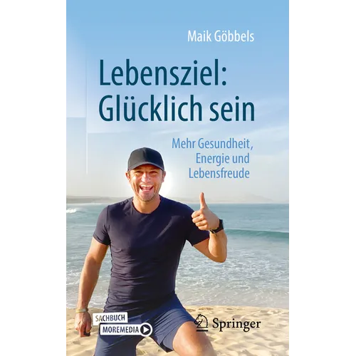 Lebensziel: Glücklich Sein: Mehr Gesundheit, Energie Und Lebensfreude